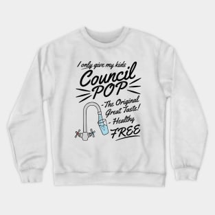 Council Pop, Sarcasm Funny, Mum Dad Humour Crewneck Sweatshirt